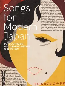 Songs for Modern Japan. Popular Music and Graphic Design, 1900 to 1950, Paperback/***