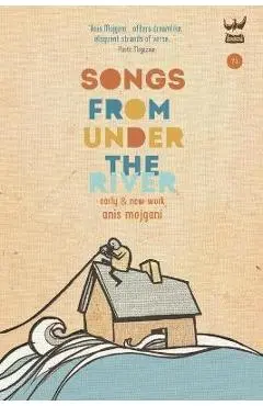 Songs From Under The River - Anis Mojgani