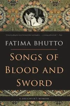 Songs of Blood and Sword: A Daughter's Memoir, Paperback/Fatima Bhutto