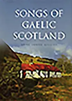 Songs of Gaelic Scotland, Hardcover/Anne Lorne Gillies