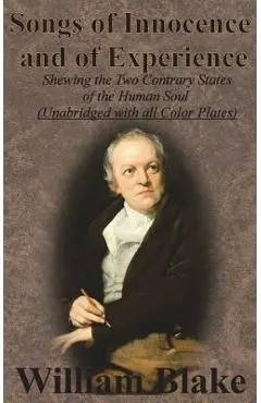 Songs of Innocence and of Experience: Shewing the Two Contrary States of the Human Soul (Unabridged with all Color Plates) - William Blake