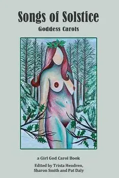 Songs of Solstice: Goddess Carols, Paperback/Trista L. Hendren