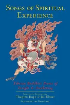 Songs of Spiritual Experience: Tibetan Buddhist Poems of Insight and Awakening, Paperback/Thupten Jinpa
