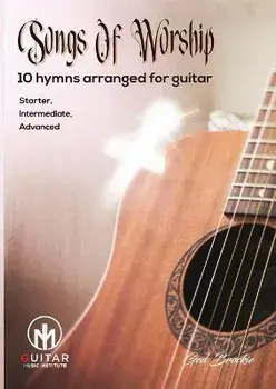 Songs Of Worship: 10 hymns arranged for guitar Starter, Intermediate, Advanced, Paperback/Ged Brockie
