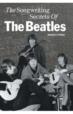 Songwriting Secrets of the Beatles - Dominic Pedler