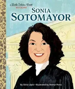 Sonia Sotomayor: A Little Golden Book Biography, Hardcover/Silvia Lopez