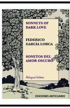 Sonnets of Dark Love by Federico Garcia Lorca: Sonetos del Amor Oscuro - Mar Escribano