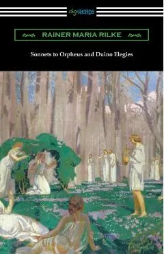 Sonnets to Orpheus and Duino Elegies - Rainer Maria Rilke