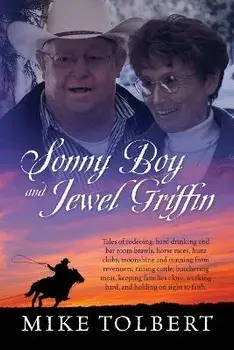 Sonny Boy and Jewel Griffin: Tales of rodeoing, hard drinking and bar room brawls, horse races, hunt clubs, moonshine and running from revenuers, r, Paperback/Mike Tolbert