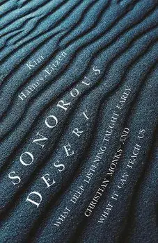 Sonorous Desert. What Deep Listening Taught Early Christian Monks-and What It Can Teach Us, Hardback/Kim Haines-Eitzen