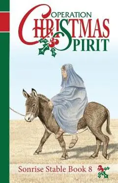 Sonrise Stable: Operation Christmas Spirit - Vicki Watson