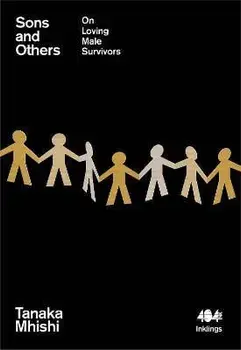 Sons and Others. On Loving Male Survivors, Paperback/Tanaka Mhishi