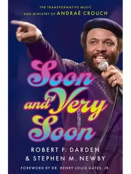 Soon and Very Soon. The Transformative Music and Ministry of Andrae Crouch, Hardback/***