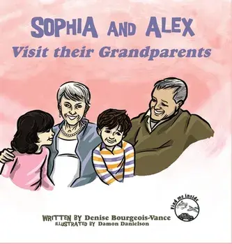 Sophia and Alex Visit their Grandparents, Hardback/Denise Bourgeois-Vance