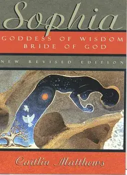Sophia: Goddess of Wisdom, Bride of God, Paperback/Caitlin Matthews