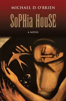 Sophia House, Paperback/Michael D. O'Brien