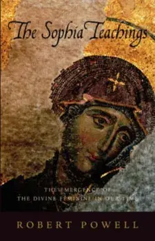Sophia Teachings. The Emergence of the Divine Feminine in Our Time, Paperback/Robert Powell