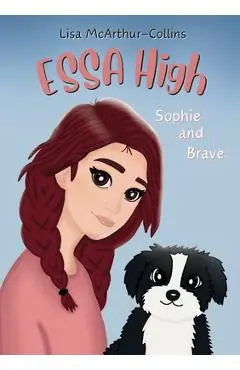 Sophie and Brave: A Book About Emotional Support Stuffed Animals For Kids With Autism, ADHD, Anxiety - Lisa Mcarthur-collins