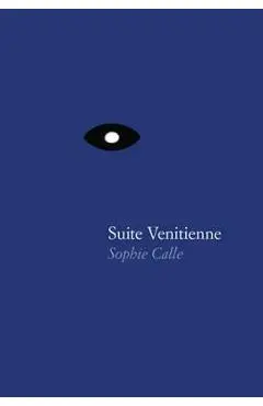 Sophie Calle: Suite V�nitienne - Sophie Calle