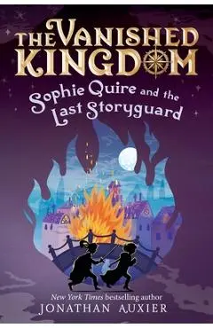Sophie Quire and the Last Storyguard (the Vanished Kingdom Book 2): Revised Edition - Jonathan Auxier