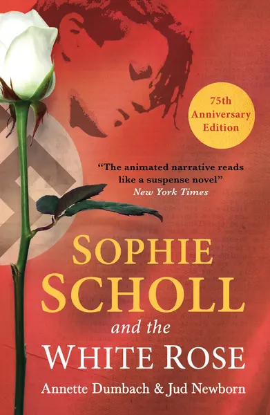 Sophie Scholl and the White Rose | Annette Dumbach, Jud Newborn