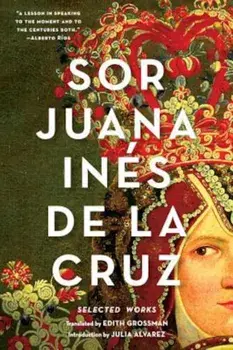 Sor Juana Ines de la Cruz: Selected Works, Paperback/Juana Ines de La Cruz