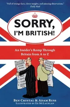 Sorry, I'm British!. An Insider's Romp Through Britain from A to Z, Paperback/Adam Russ