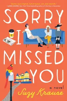 Sorry I Missed You. A Novel, Paperback/Suzy Krause
