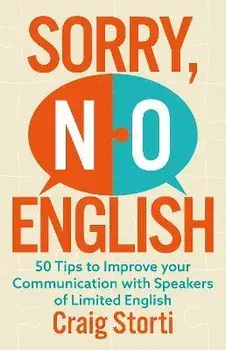 Sorry, No English. 50 Tips to Improve your Communication with Speakers of Limited English, Paperback/Craig Storti