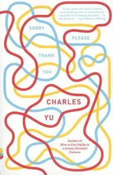 Sorry Please Thank You, Paperback/Charles Yu
