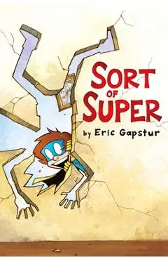 Sort of Super, 1 - Eric Gapstur