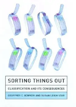 Sorting Things Out: Classification and Its Consequences, Paperback/Geoffrey C. Bowker