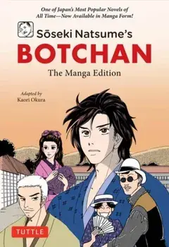 Soseki Natsume's Botchan: The Manga Edition. One of Japan's Most Popular Novels of All Time - Now Available in Manga Form!, Paperback/Soseki Natsume
