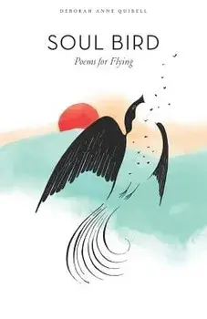 Soul Bird: Poems for Flying, Paperback/Deborah Anne Quibell