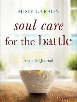 Soul Care for the Battle - A Guided Journal, Paperback/Susie Larson