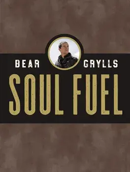 Soul Fuel: A Daily Devotional, Hardcover/Bear Grylls