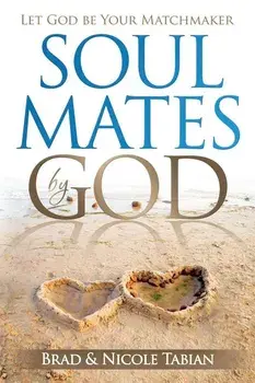 Soul Mates by God: Let God Be Your Matchmaker, Paperback/Nicole Tabian