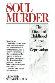Soul Murder: The Effects of Childhood Abuse and Deprivation, Paperback/Leonard Shengold