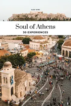 Soul of Athens. 30 unforgettable experiences that capture the soul of Athens, 2nd ed., Paperback/Alex King