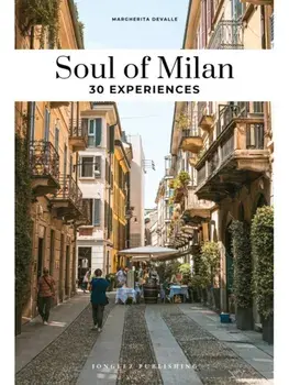 Soul of Milan Guide. 30 unforgettable experiences that capture the soul of Milan, Paperback/Margherita Devalle