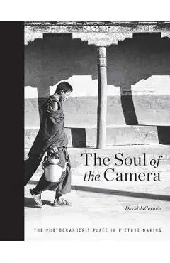 Soul of the Camera, the - David Duchemin