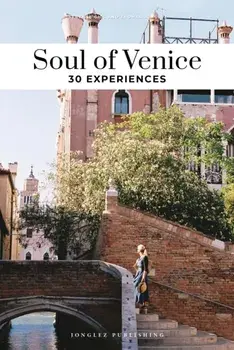 Soul of Venice Guide. 30 unforgettable experiences that capture the soul of Venice, 2nd ed., Paperback/Servane Giol
