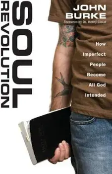 Soul Revolution: How Imperfect People Become All God Intended, Paperback/John Burke