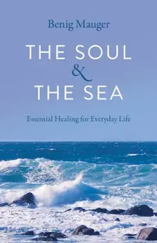 Soul & The Sea, The. Essential Healing for Everyday Life, Paperback/***