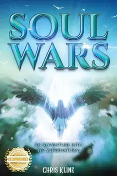 Soul Wars: An Adventure into the Supernatural, Paperback/Chris Kline