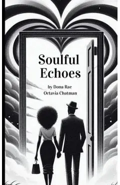 Soulful Echoes - Dona Rae Chatman