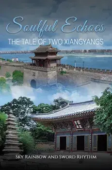 Soulful Echoes: The Tale of Two Xiangyangs, Paperback/Sword Rhythm