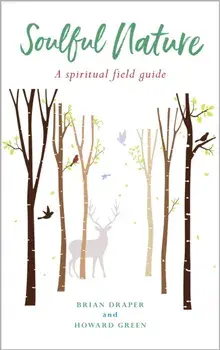 Soulful Nature: A spiritual field guide, Paperback/Brian Draper