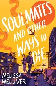 Soulmates and Other Ways to Die, Paperback/Melissa Welliver