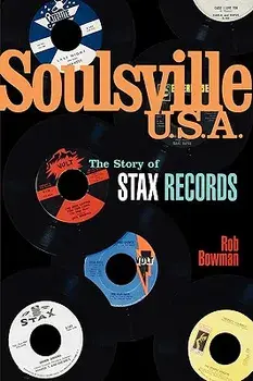 Soulsville U.S.A.: The Story of Stax Records, Paperback/Rob Bowman